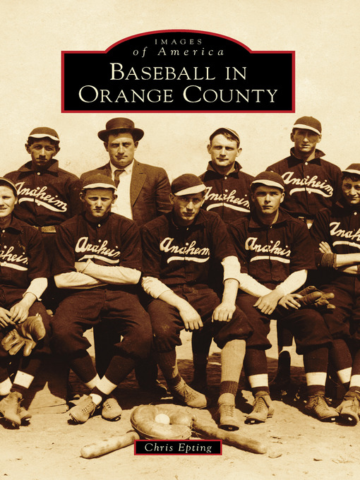 Title details for Baseball in Orange County by Chris Epting - Available